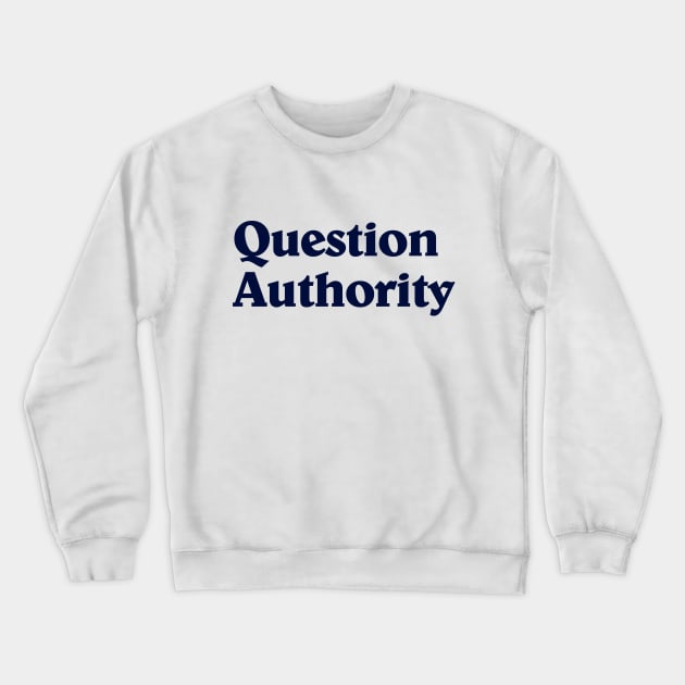 Question Authority | Retro Style Crewneck Sweatshirt by SecondWaving